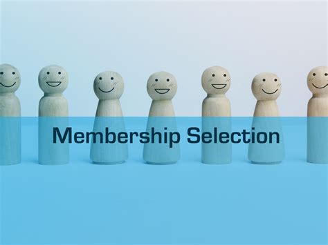 MEMBERSHIP SELECTION .
